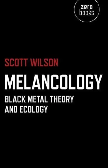 Cover: 9781780991894 | Melancology | Black Metal Theory and Ecology | Scott Wilson | Buch