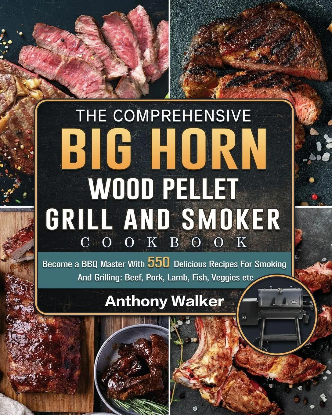 Cover: 9781803201894 | The Comprehensive BIG HORN Wood Pellet Grill And Smoker Cookbook