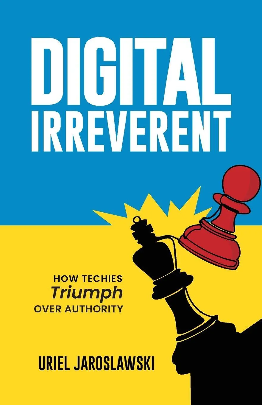 Cover: 9781761241994 | Digital Irreverent | How techies triumph over authority | Jaroslawski