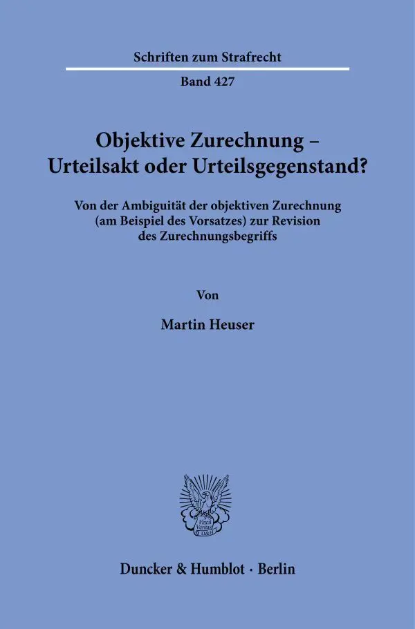 Objektive Zurechnung - Urteilsakt oder Urteilsgegenstand?