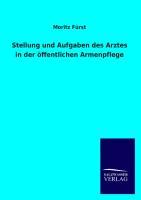 Stellung und Aufgaben des Arztes in der öffentlichen Armenpflege  Moritz Fürst  Taschenbuch  Paperback  Deutsch  2013 - Fürst, Moritz