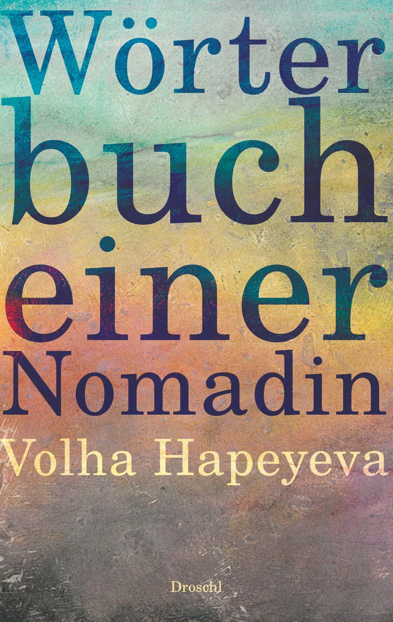 Cover: 9783990591994 | Wörterbuch einer Nomadin | Volha Hapeyeva | Buch | 200 S. | Deutsch