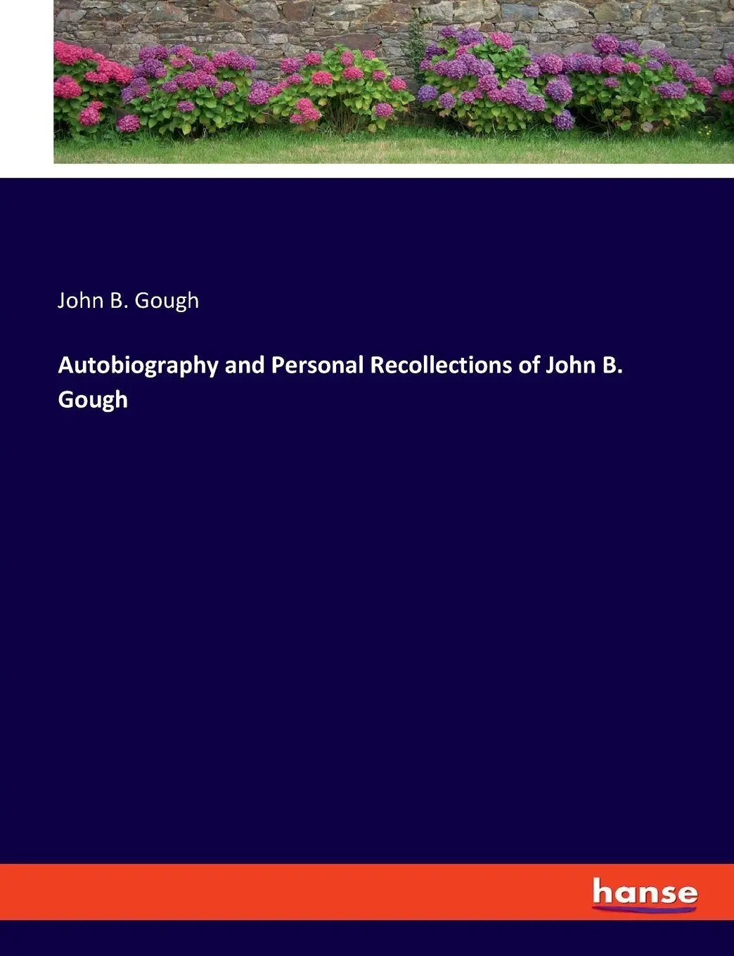 Autobiography and Personal Recollections of John B Gough - John B Gough Kartoniert (TB)