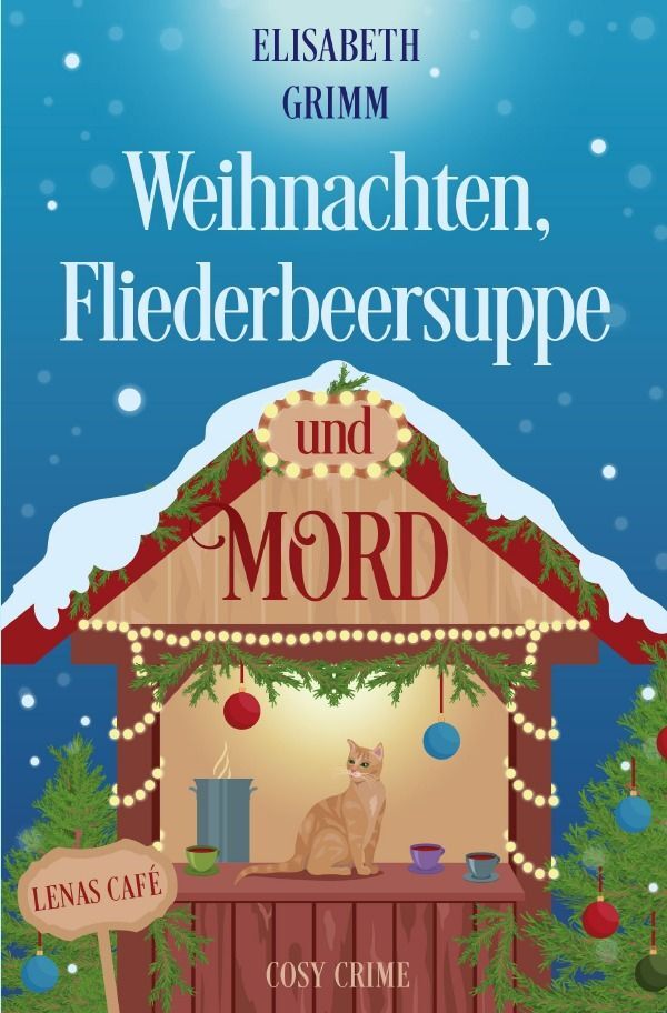 Cover: 9783758442094 | Weihnachten, Fliederbeersuppe und Mord | Lenas Café, Band drei | Grimm