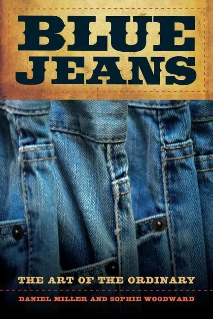 Cover: 9780520272194 | Blue Jeans | The Art of the Ordinary | Daniel Miller (u. a.) | Buch