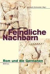 Cover: 9783412202194 | Feindliche Nachbarn | Rom und die Germanen | Helmuth Schneider | Buch