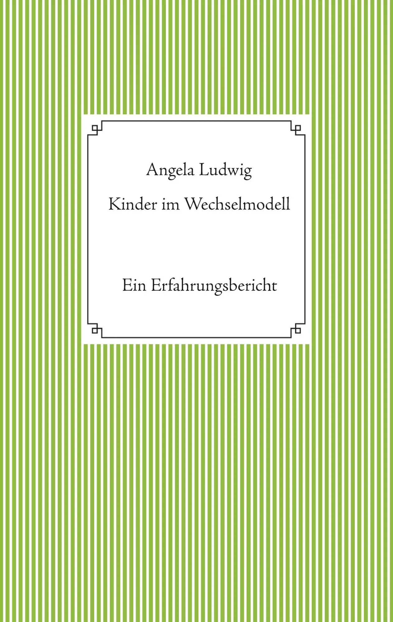 Cover: 9783753482194 | Kinder im Wechselmodell | Ein Erfahrungsbericht | Angela Ludwig | Buch