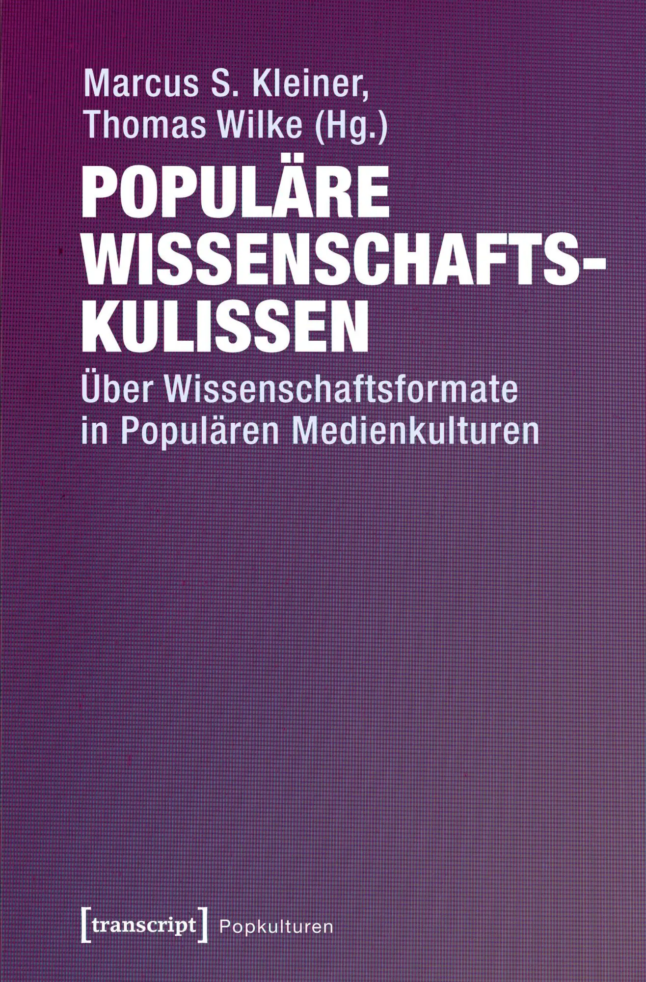 Cover: 9783837632194 | Populäre Wissenschaftskulissen | Marcus S. Kleiner | Taschenbuch