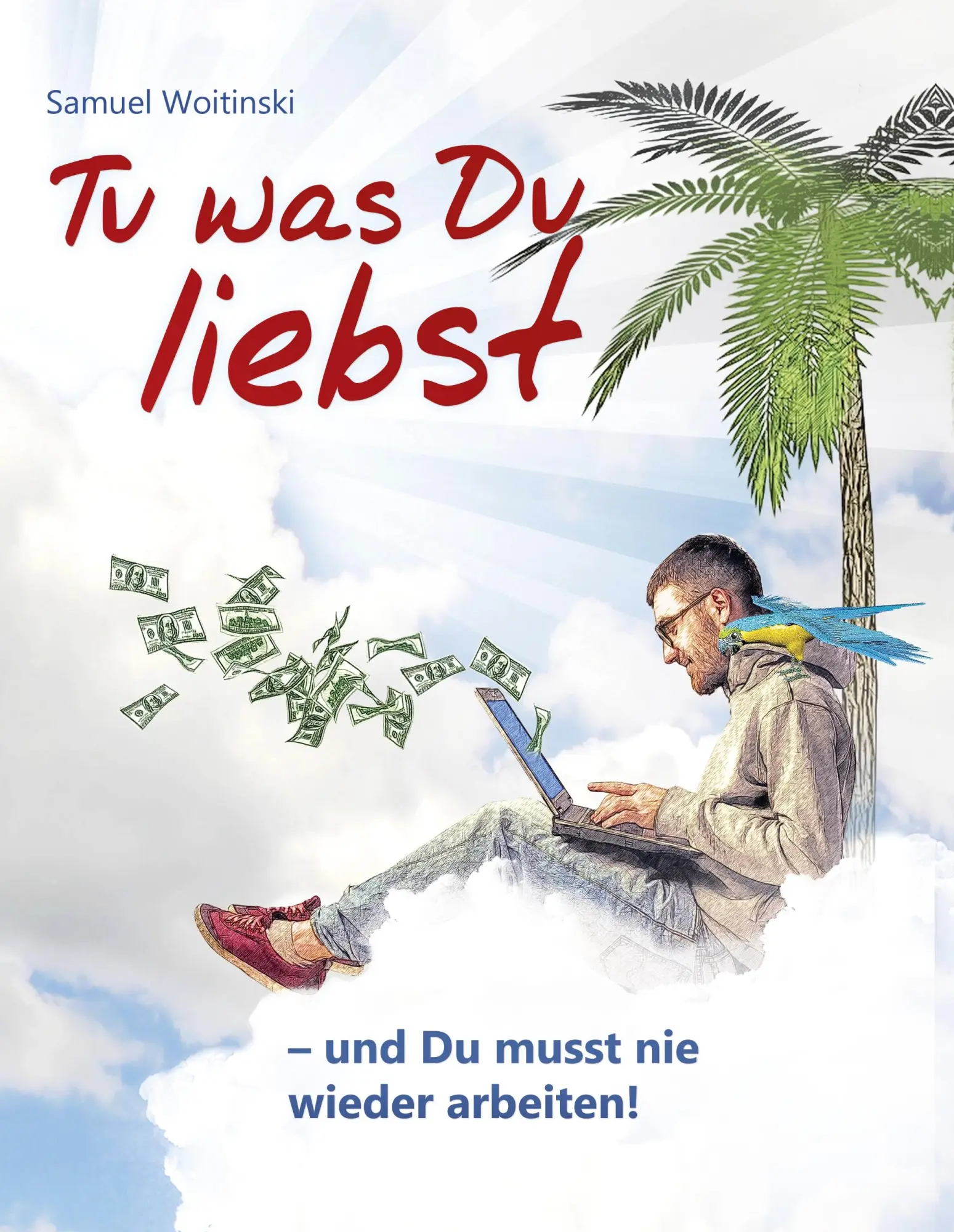 Cover: 9783842342194 | Tu was Du liebst - und Du musst nie wieder arbeiten! | Woitinski