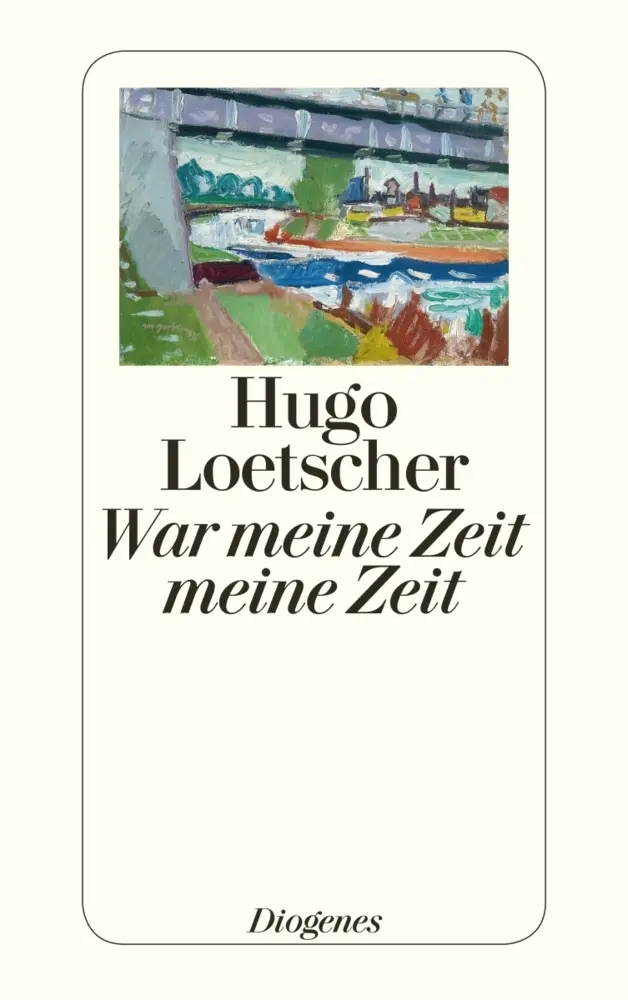 Cover: 9783257242294 | War meine Zeit meine Zeit | Hugo Loetscher | Taschenbuch | 416 S.