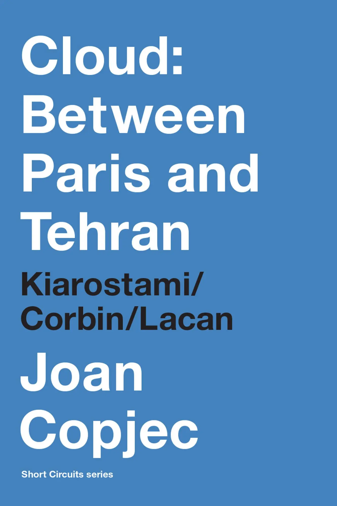 Cover: 9780262552394 | Cloud: Between Paris and Tehran | Kiarostami/Corbin/Lacan | Copjec