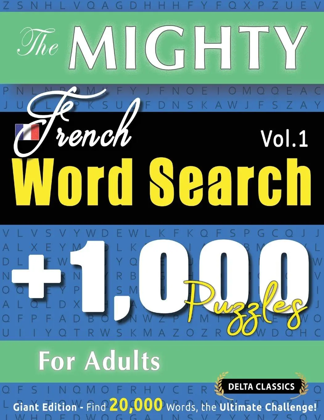 Cover: 9782385112394 | THE MIGHTY FRENCH WORD SEARCH - 1,000 PUZZLES FOR ADULTS - DELTA...