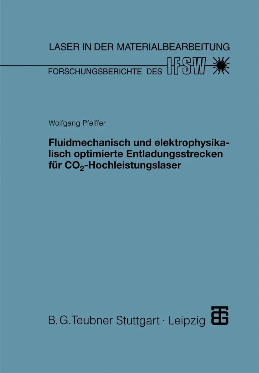 Fluidmechanisch und elektrophysikalisch optimierte Entladungsstrecken für Co2-Hochleistungslaser: Diss. (Laser in der Materialbearbeitung)