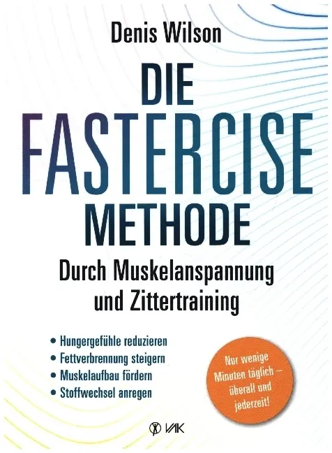 Cover: 9783867312394 | Die FASTERCISE-Methode | Denis Wilson | Taschenbuch | 272 S. | Deutsch