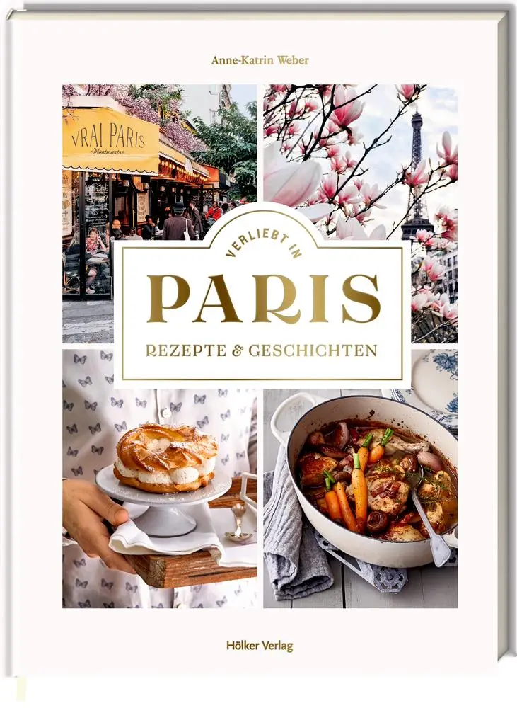 Cover: 9783881172394 | Verliebt in Paris | Rezepte und Geschichten | Anne-Katrin Weber | Buch