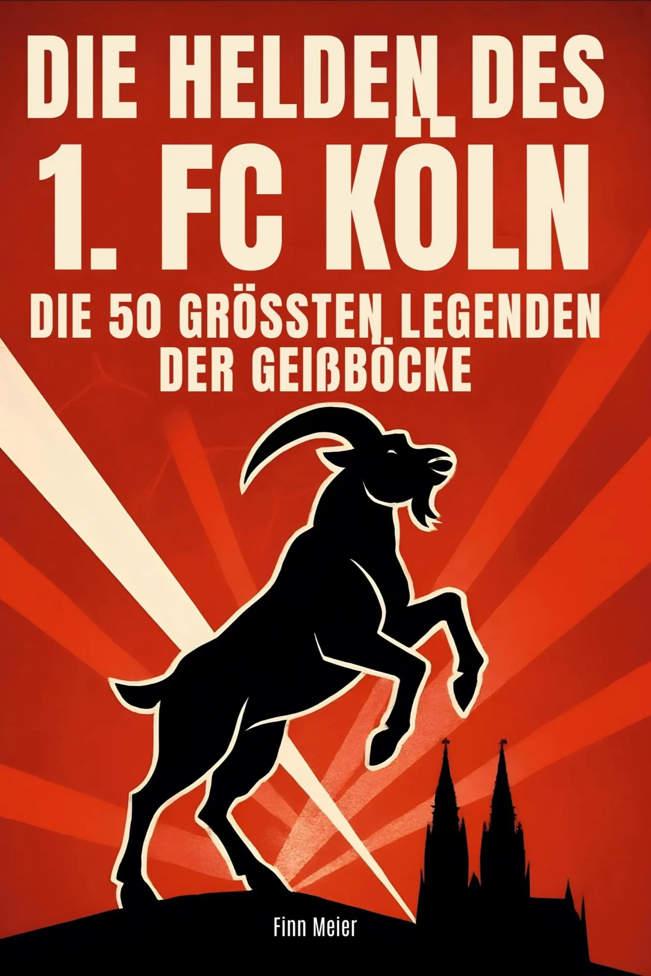 Cover: 9783695352494 | Die Helden des 1. FC Köln | Die 50 größten Legenden der Geißböcke