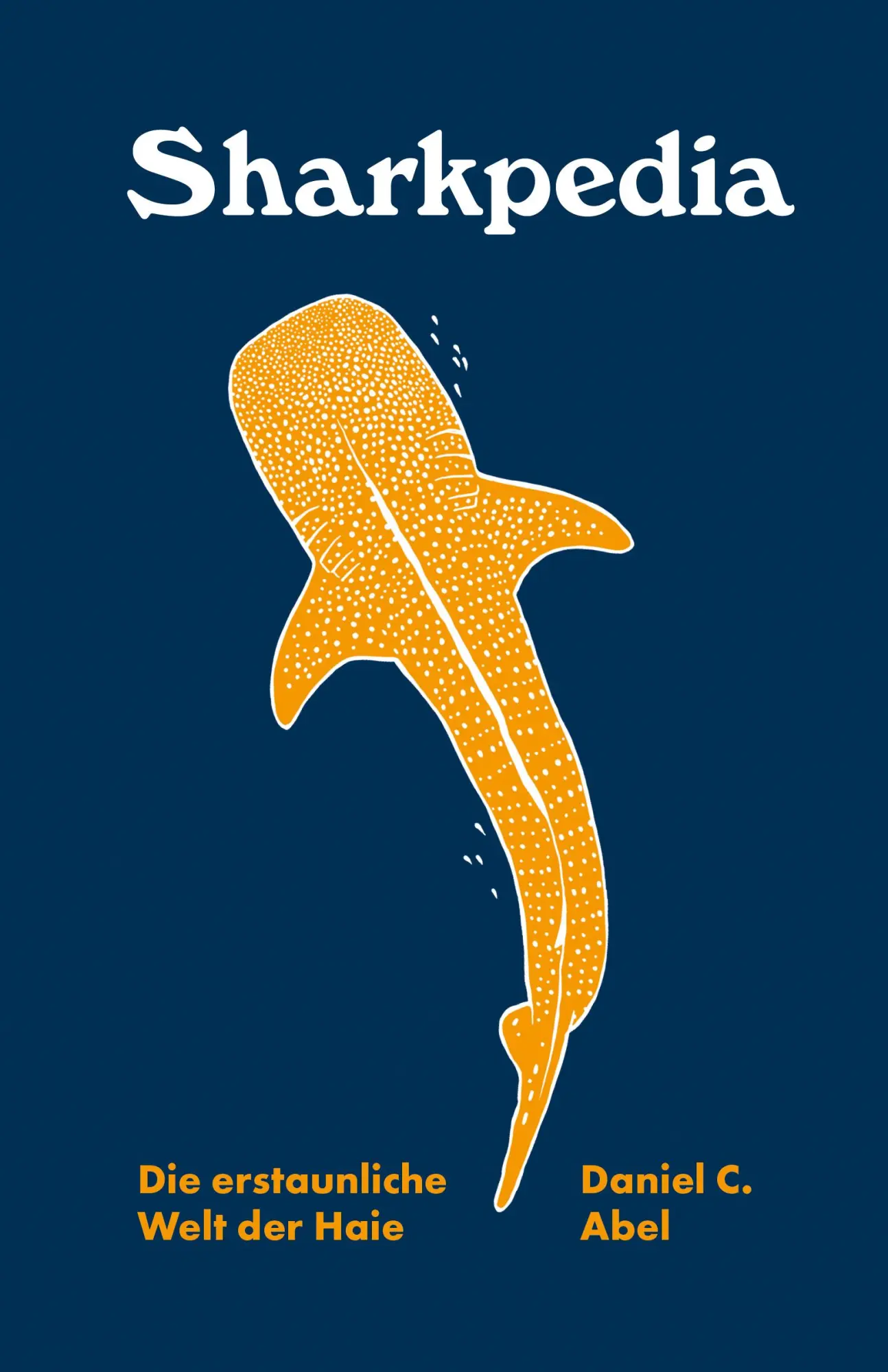 Cover: 9783948722494 | Sharkpedia - Die erstaunliche Welt der Haie | Daniel C. Abel | Buch