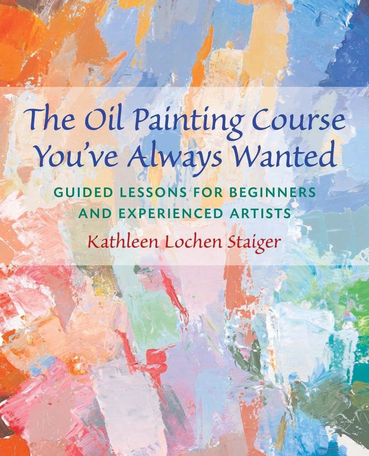 Cover: 9780823032594 | The Oil Painting Course You've Always Wanted | Kathleen Staiger | Buch