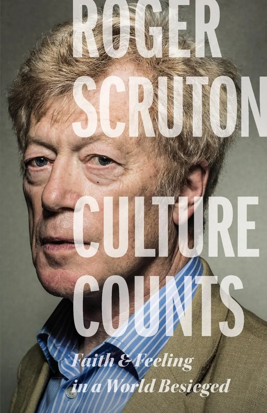 Cover: 9781641772594 | Culture Counts | Faith and Feeling in a World Besieged | Roger Scruton