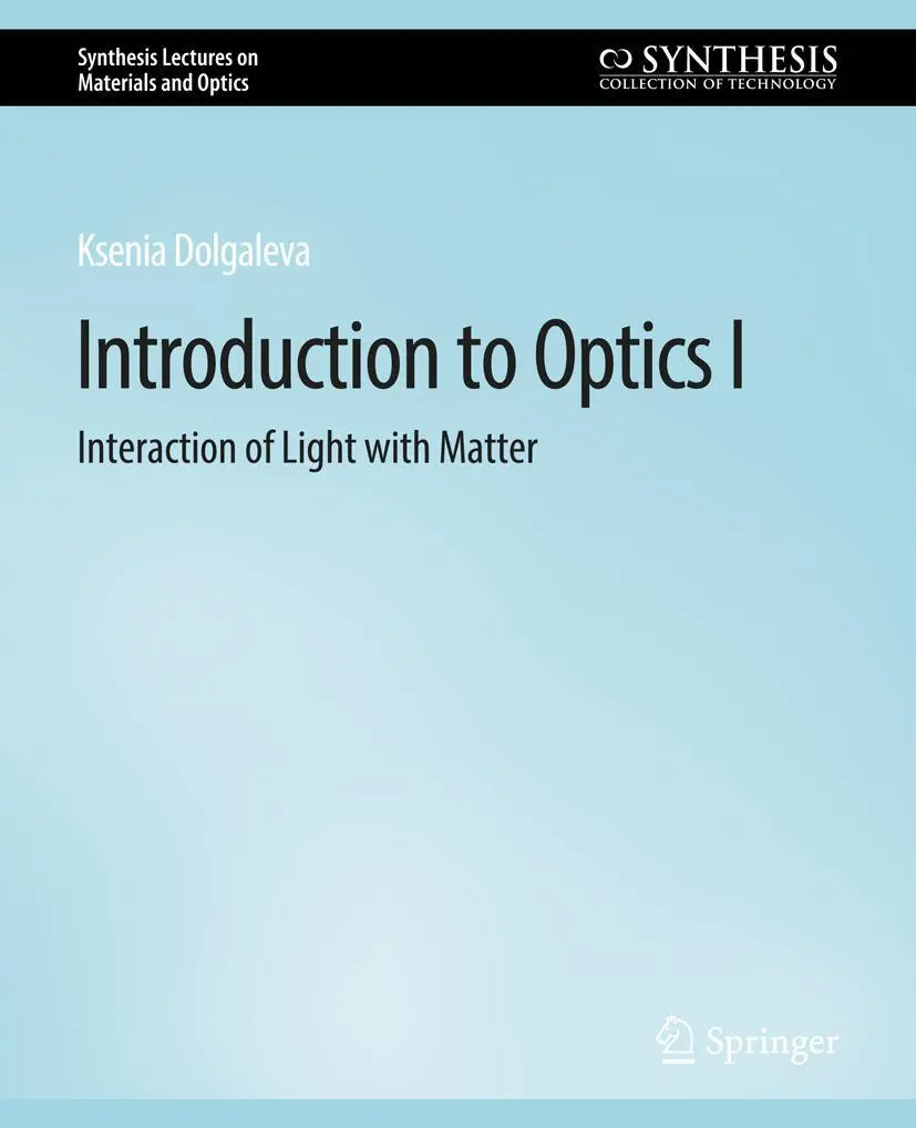 Cover: 9783031012594 | Introduction to Optics I | Interaction of Light with Matter | Buch