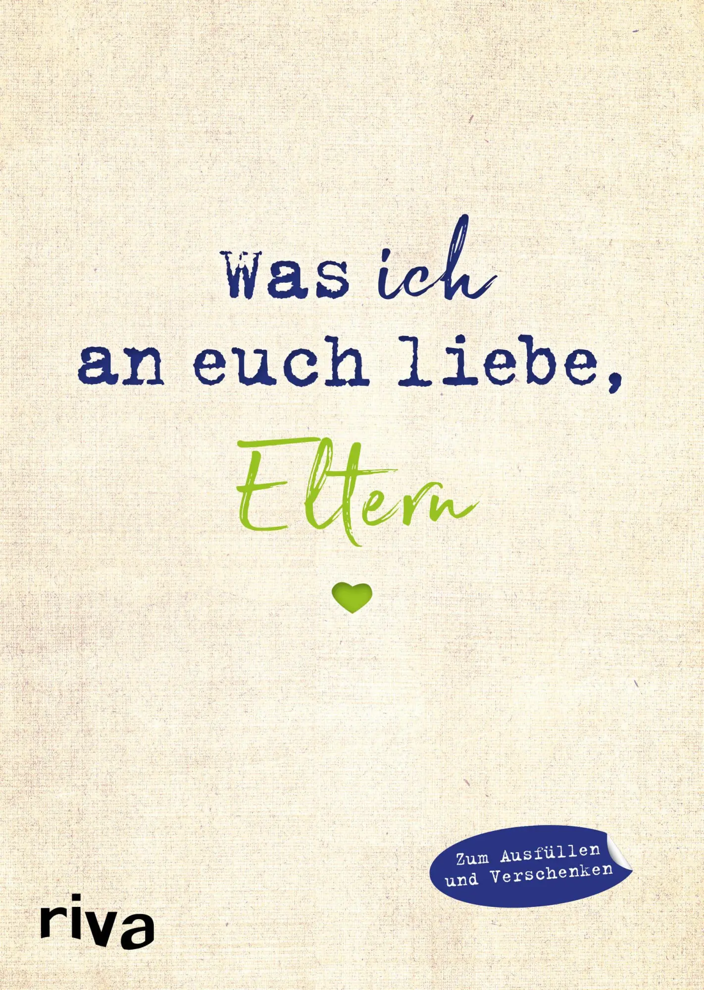 Cover: 9783742312594 | Was ich an euch liebe, Eltern | Zum Ausfüllen und Verschenken | Buch