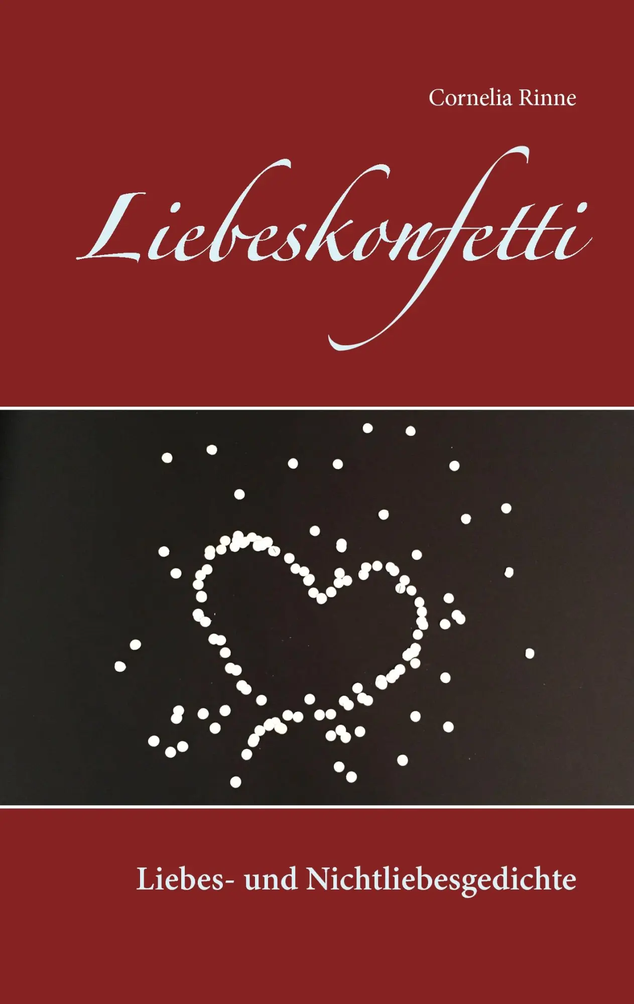 Cover: 9783743162594 | Liebeskonfetti | Liebes- und Nichtliebesgedichte | Cornelia Rinne