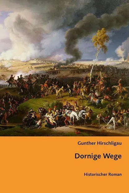 Cover: 9783862892594 | Dornige Wege | Historischer Roman | Gunther Hirschligau | Taschenbuch