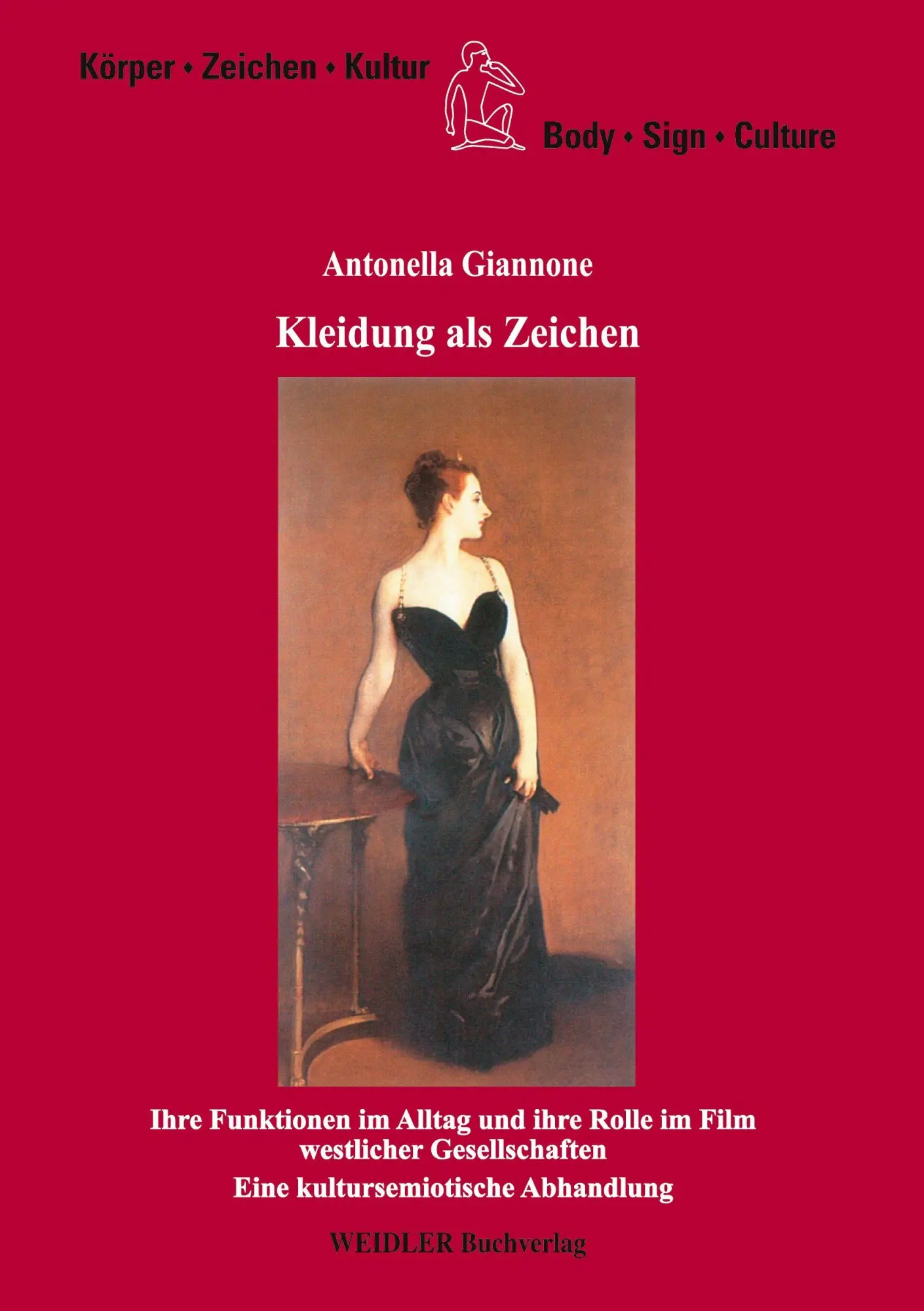 Kleidung als Zeichen: Ihre Funktionen im Alltag und ihre Rolle im Film westlicher Gesellschaften: Eine kultursemiotische Abhandlung (Körper, Zeichen, Kultur/Body, Sign, Culture)