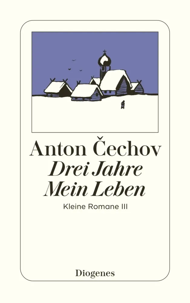 Cover: 9783257202694 | Drei Jahre / Mein Leben | Anton Pawlowitsch Tschechow | Taschenbuch