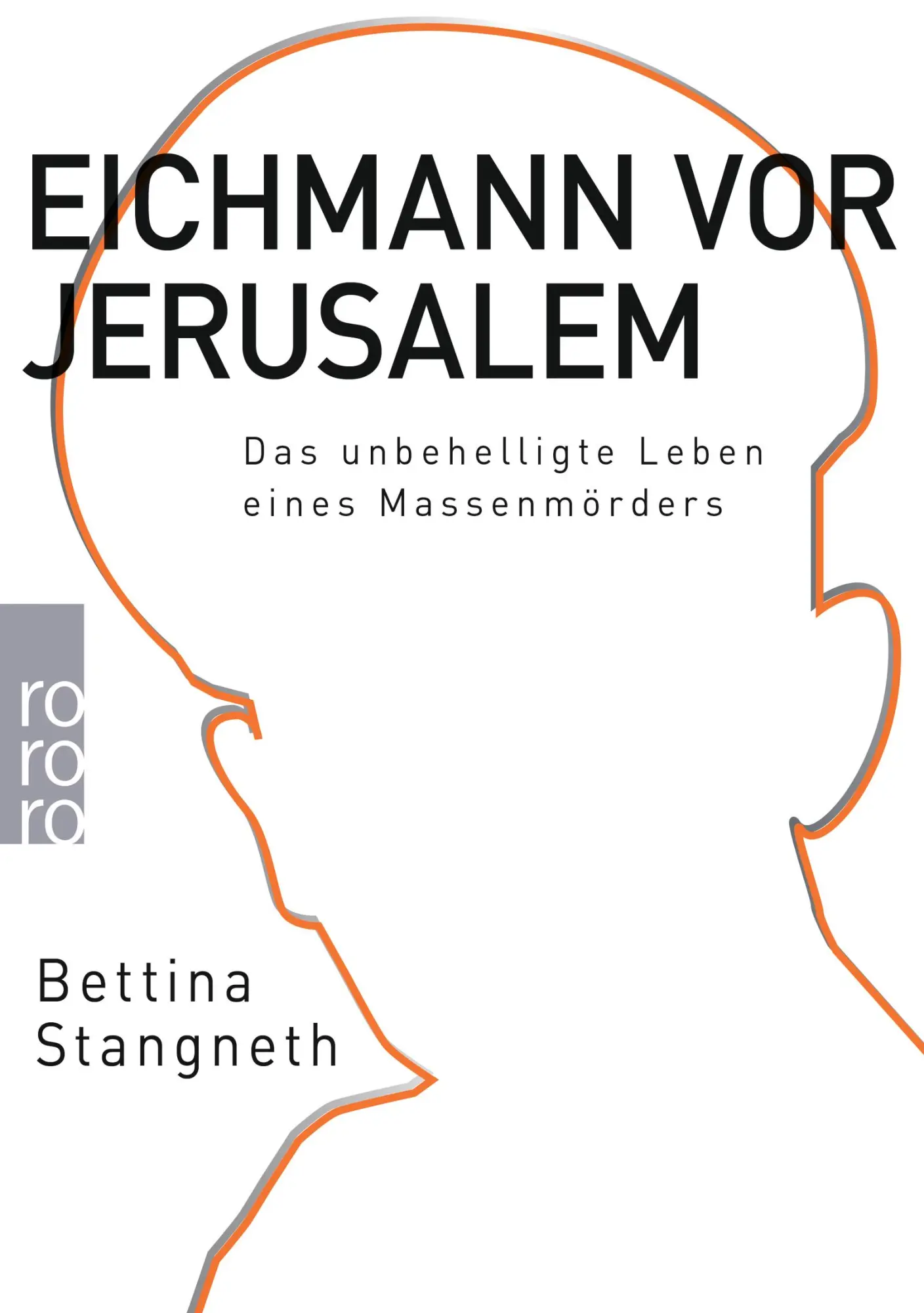 Cover: 9783499622694 | Eichmann vor Jerusalem | Das unbehelligte Leben eines Massenmörders