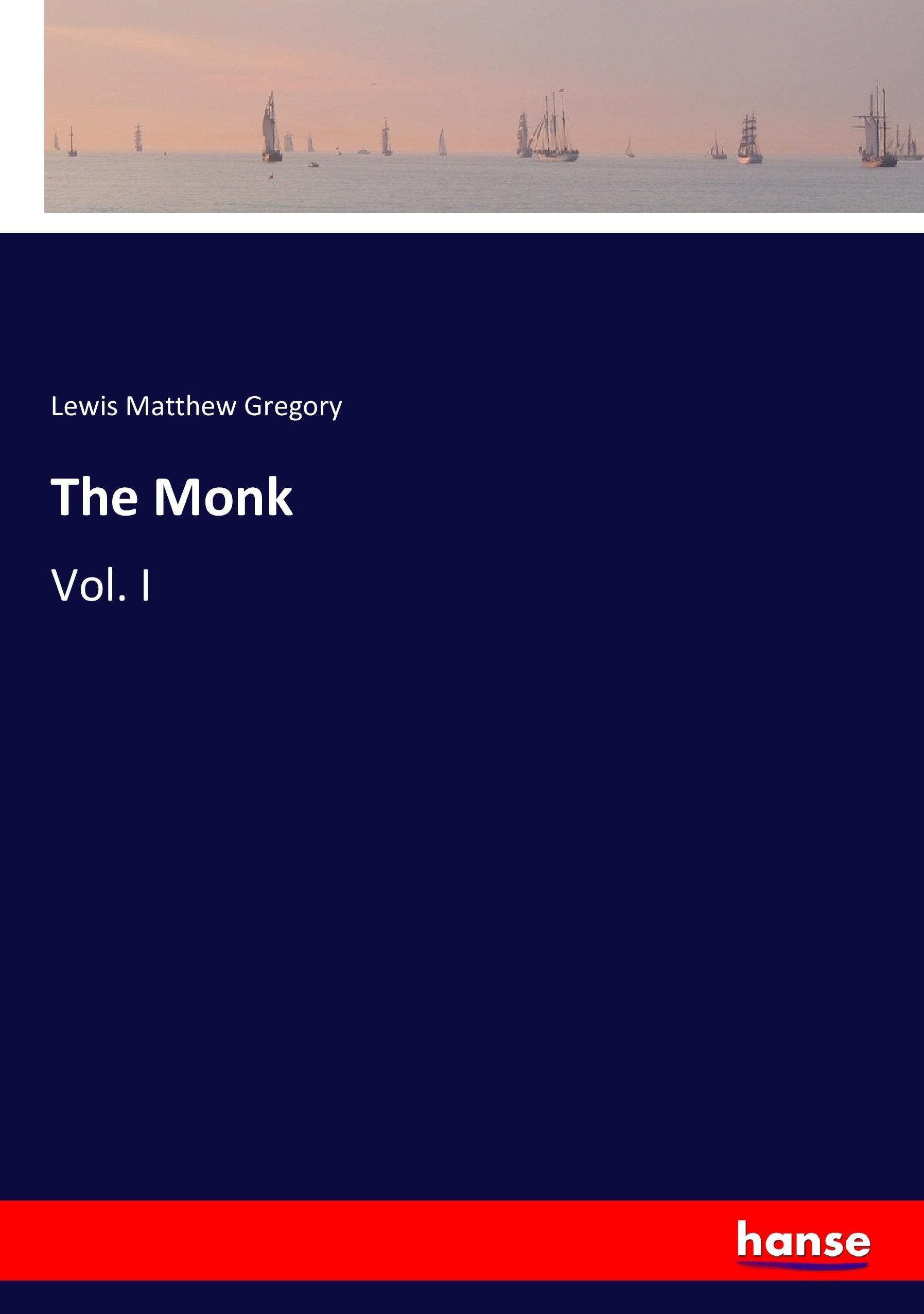 The Monk | Vol. I | Lewis Matthew Gregory | Taschenbuch | Paperback | 432 S. | Englisch | 2017 | hansebooks | EAN 9783744762694 - Matthew Gregory, Lewis
