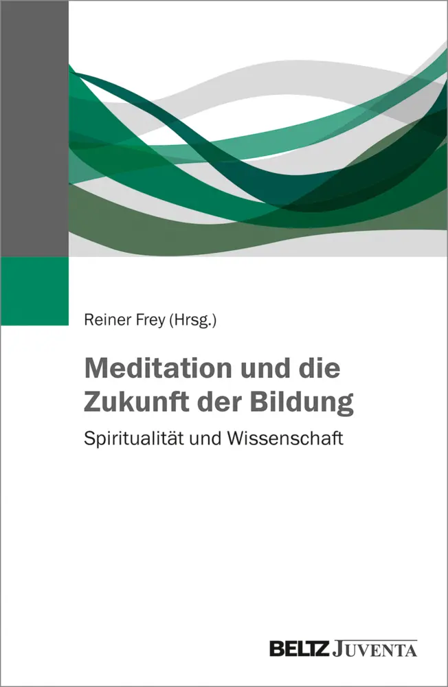 Cover: 9783779962694 | Meditation und die Zukunft der Bildung | Reiner Frey | Taschenbuch