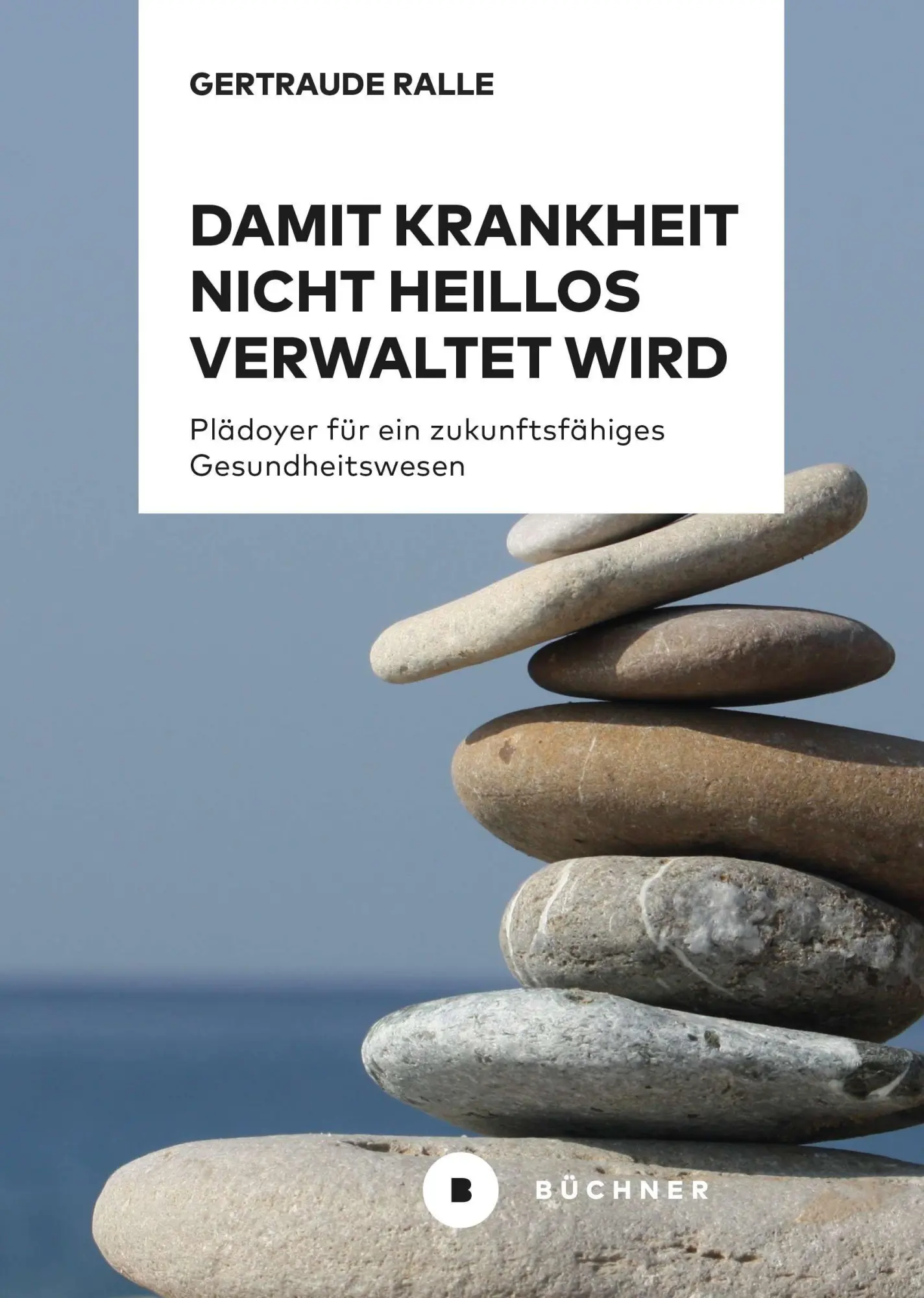 Cover: 9783963172694 | Damit Krankheit nicht heillos verwaltet wird | Gertraude Ralle | Buch