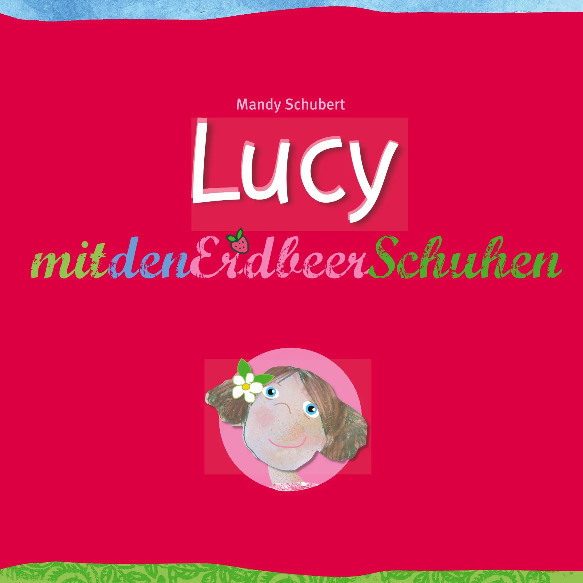 Cover: 9783750452794 | Lucy mit den Erdbeerschuhen | Mandy Schubert | Taschenbuch | 36 S.