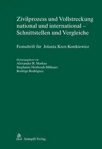 Zivilprozess und Vollstreckung national und international - Schnittstellen und Vergleiche
