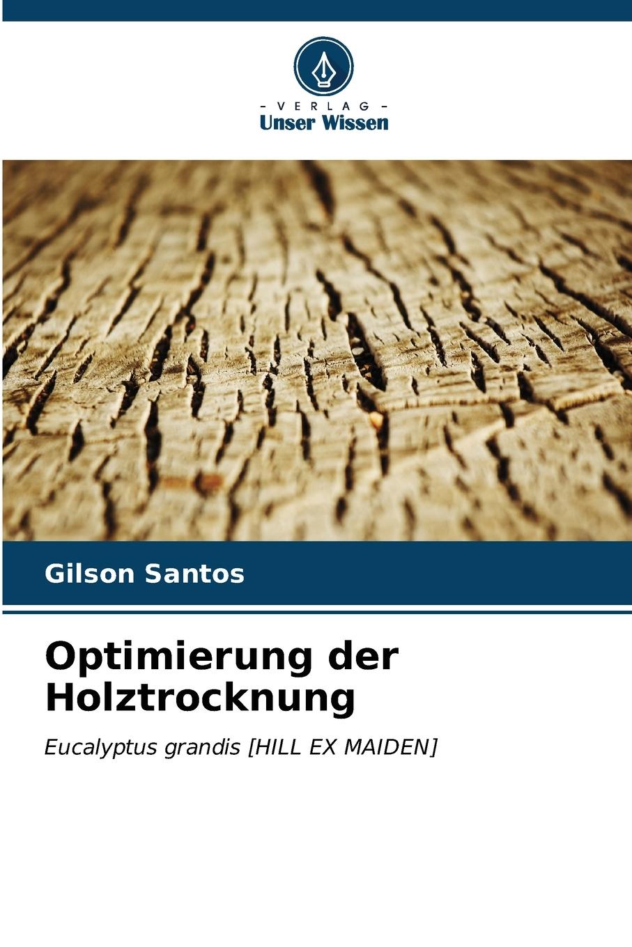 Cover: 9786207172894 | Optimierung der Holztrocknung | Eucalyptus grandis [HILL EX MAIDEN]
