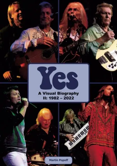 Cover: 9781912782994 | Yes: A Visual Biography II: 1982 - 2022 | Martin Popoff | Buch | 2022