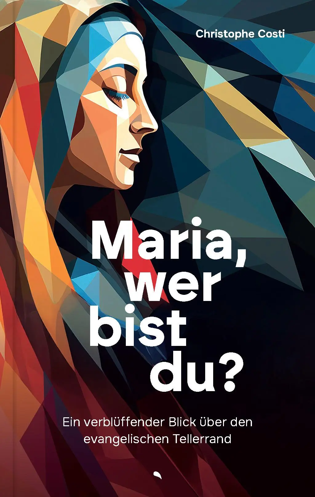 Cover: 9783038482994 | Maria, wer bist du? | Christophe L. P. Costi | Taschenbuch | 240 S.