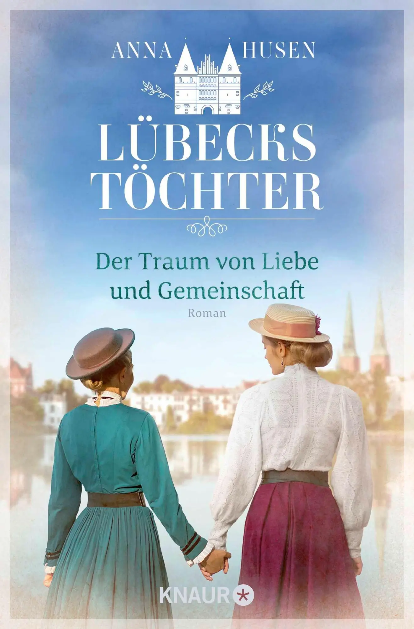 Cover: 9783426562994 | Lübecks Töchter. Der Traum von Liebe und Gemeinschaft | Anna Husen