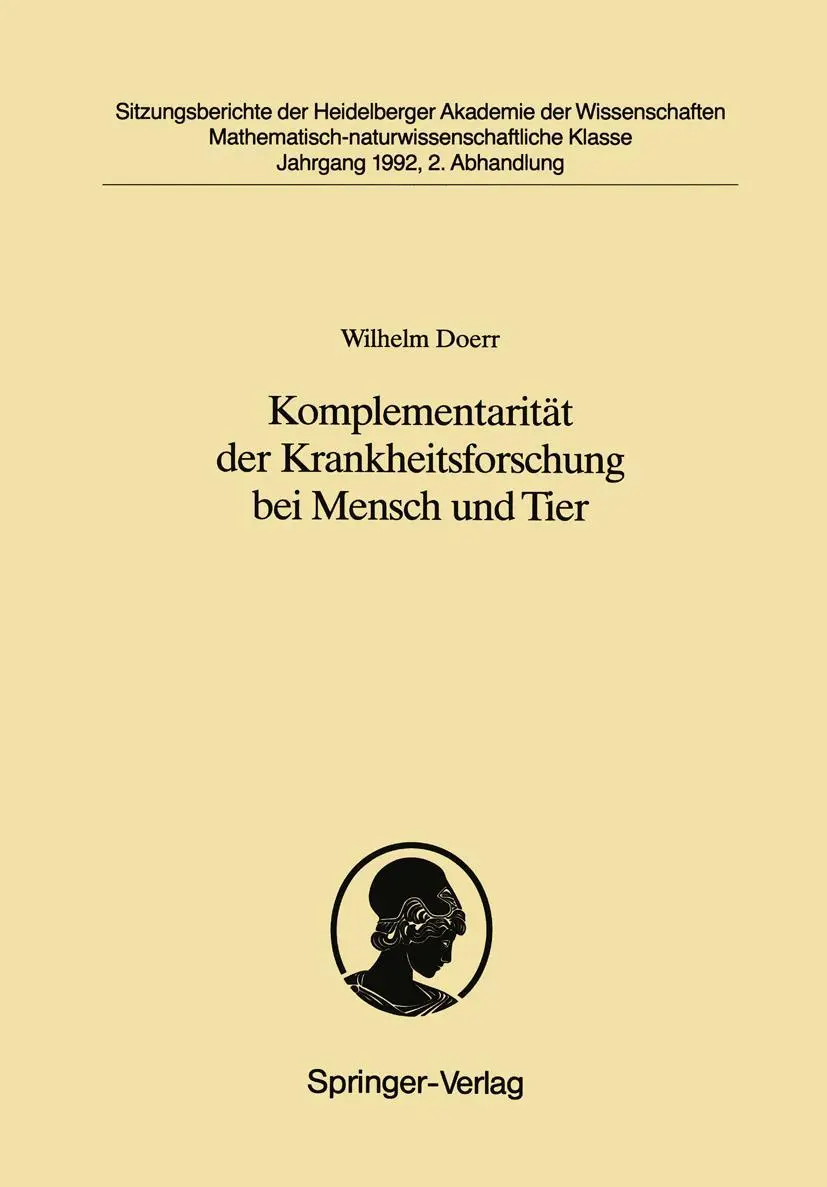 Komplementarität der Krankheitsforschung bei Mensch und Tier: Was die Pathologie des Menschen der Lehre von den Krankheiten der Tiere zu danken hat ... Akademie der Wissenschaften, 1992 / 2)