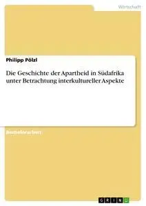 Cover: 9783638662994 | Die Geschichte der Apartheid in Südafrika unter Betrachtung... Cover: 9783638662994 | Die Geschichte der Apartheid in Südafrika unter Betrachtung...