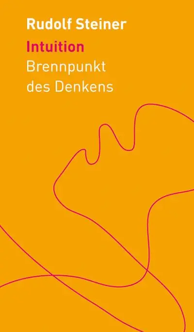 Cover: 9783727452994 | Intuition | Brennpunkt des Denkens | Rudolf Steiner | Buch | 200 S.
