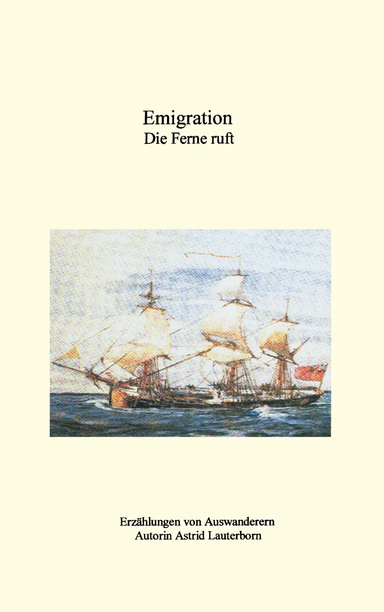 Cover: 9783898112994 | Emigration, die Ferne ruft | Astrid Lauterborn | Taschenbuch | 216 S.