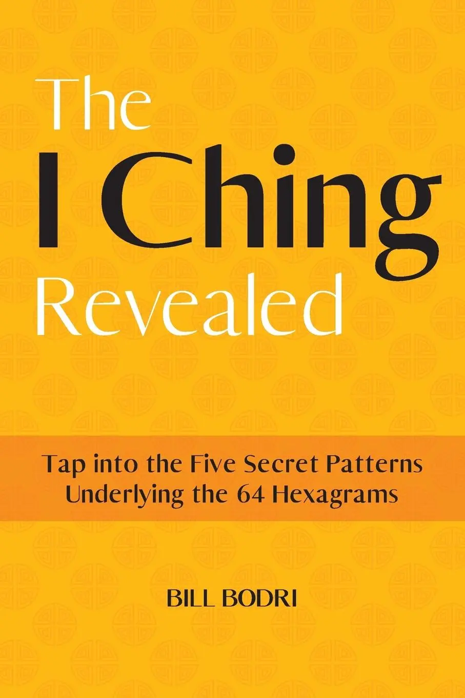 Cover: 9780999833094 | The I Ching Revealed | Bill Bodri | Taschenbuch | Englisch | 2023