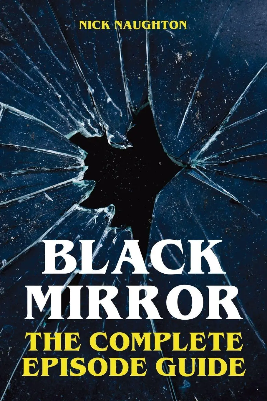 Cover: 9781068273094 | Black Mirror | The Complete Episode Guide | Nick Naughton | Buch