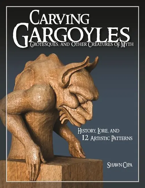 Cover: 9781565233294 | Carving Gargoyles, Grotesques, and Other Creatures of Myth | Cipa