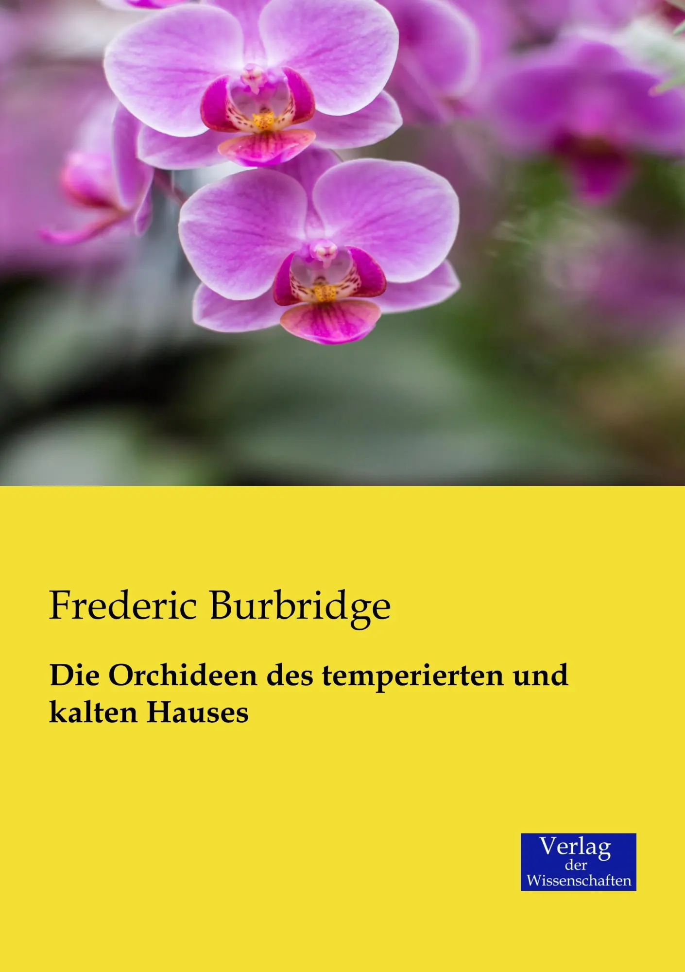 Cover: 9783957003294 | Die Orchideen des temperierten und kalten Hauses | Frederic Burbridge
