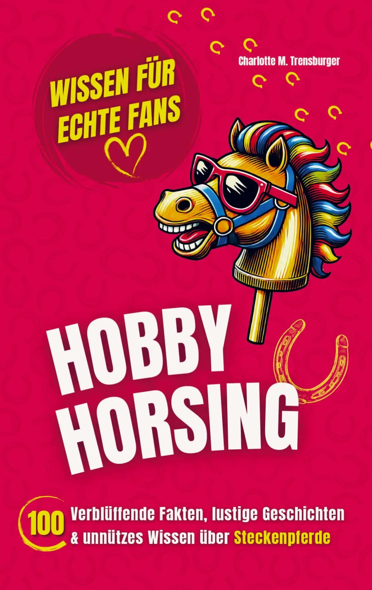 Cover: 9789403823294 | Hobby Horsing - Wissen für echte Fans | Charlotte M. Trensburger