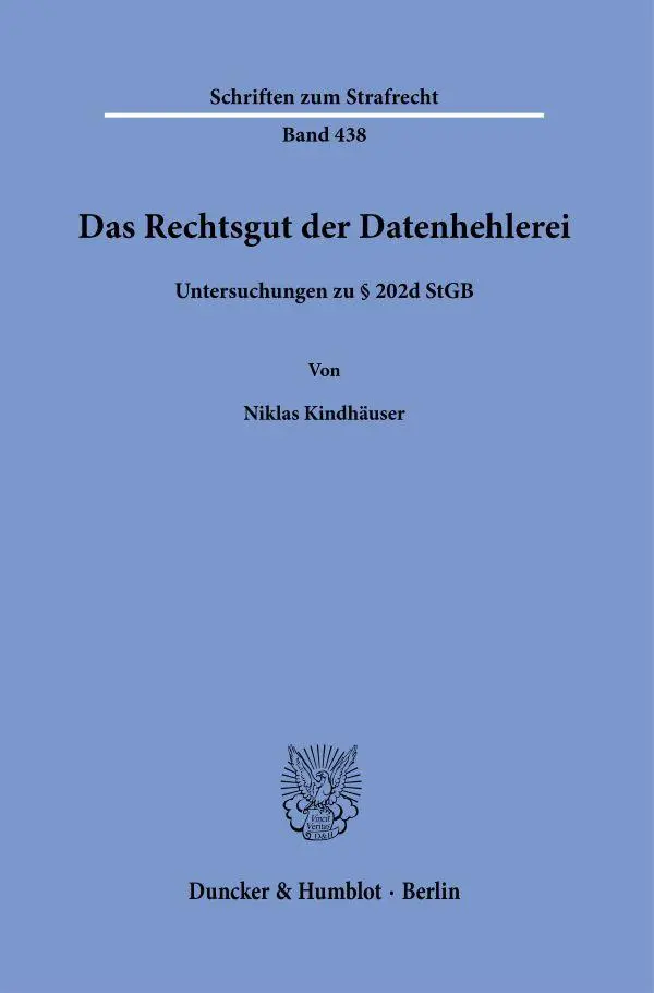 Cover: 9783428193394 | Das Rechtsgut der Datenhehlerei | Untersuchungen zu § 202d StGB | Buch