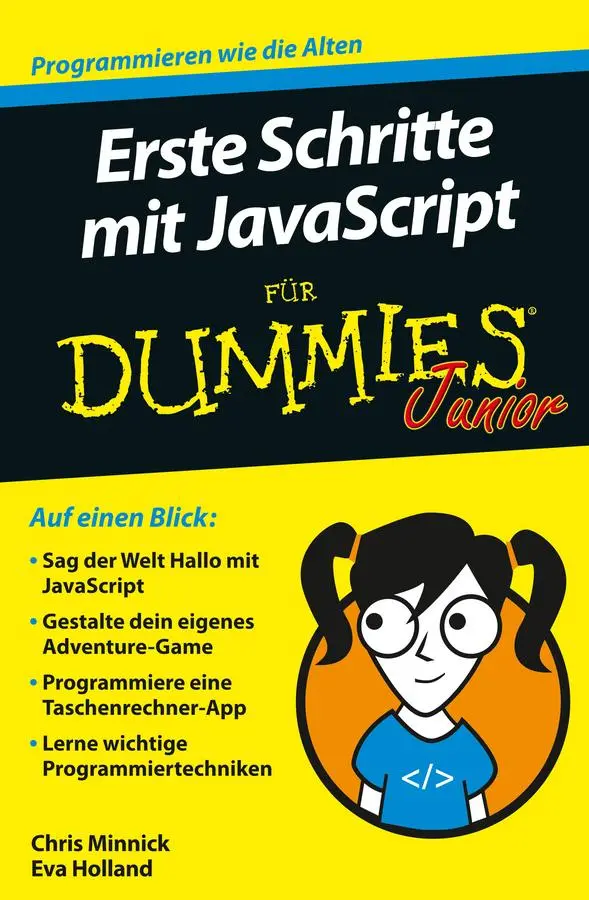 Cover: 9783527713394 | Erste Schritte mit JavaScript für Dummies Junior | Minnick (u. a.) Cover: 9783527713394 | Erste Schritte mit JavaScript für Dummies Junior | Minnick (u. a.)